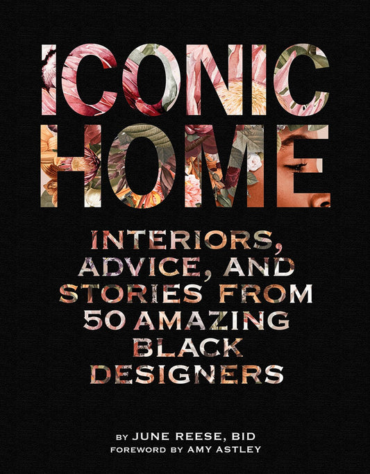 Iconic Home | Interiors, Advice, and Stories from 50 Amazing Black Designers
