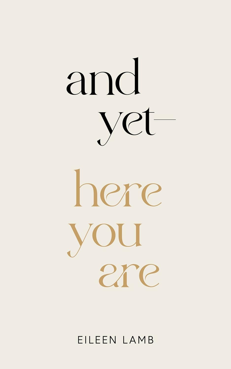 And Yet—Here You Are