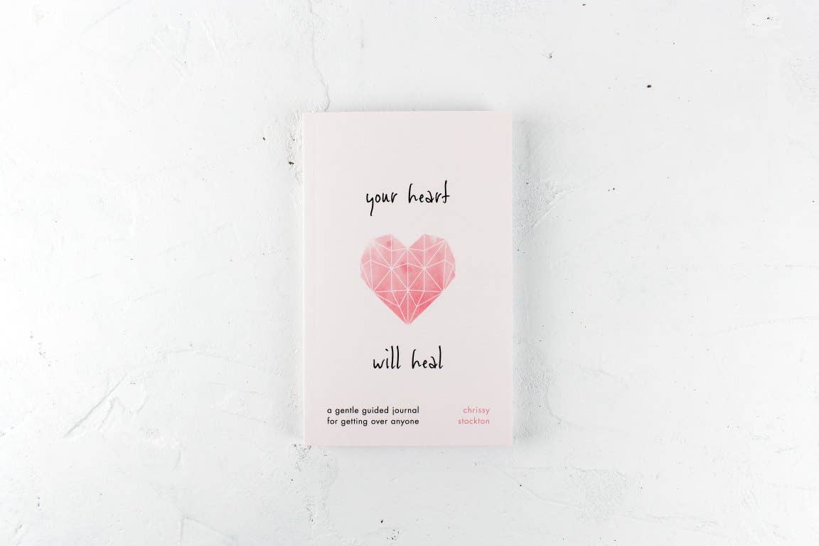 Your Heart Will Heal—A Gentle Guided Journal For Getting Over Anyone