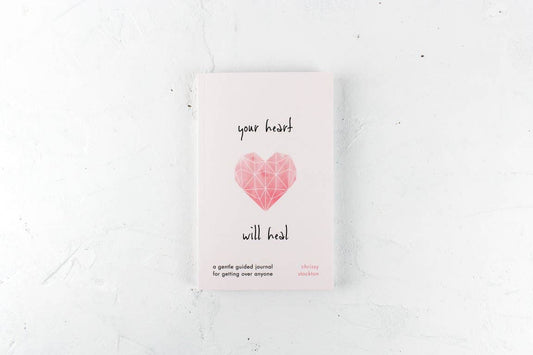 Your Heart Will Heal—A Gentle Guided Journal For Getting Over Anyone